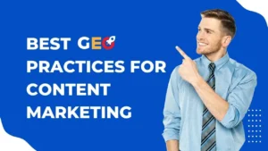 Best Practices in GEO for Content Marketing